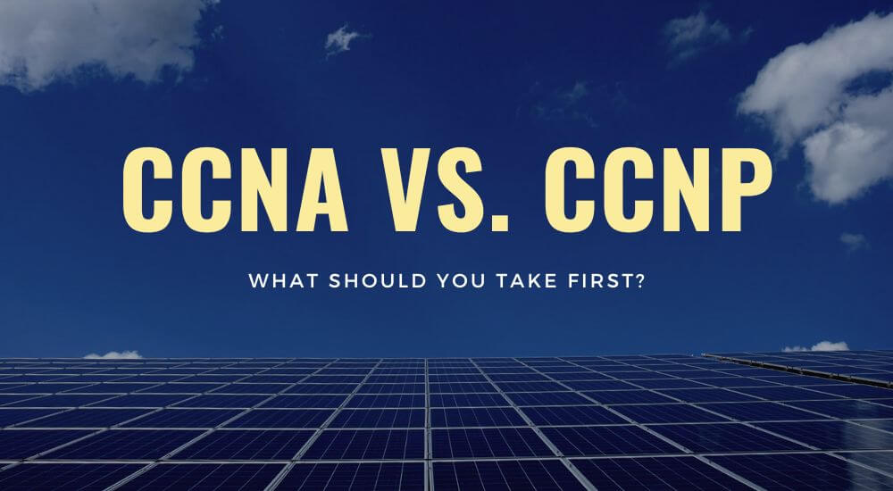 CCNA vs. CCNP Certification: Which Should You Take First?